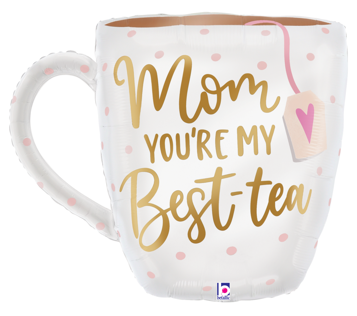 Betallic 29" Mom you're My Best-tea
