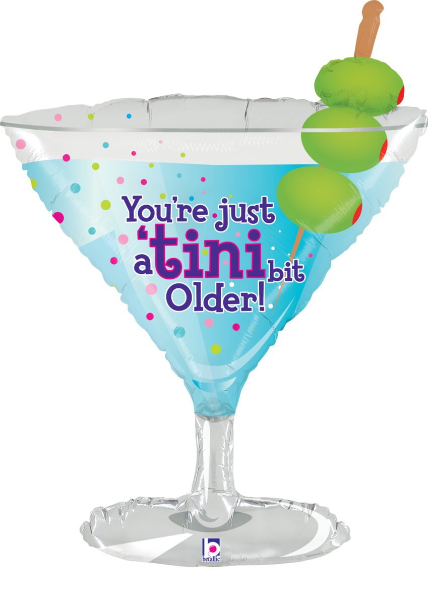 Betallic 32" You're Just a Tini Bit Older