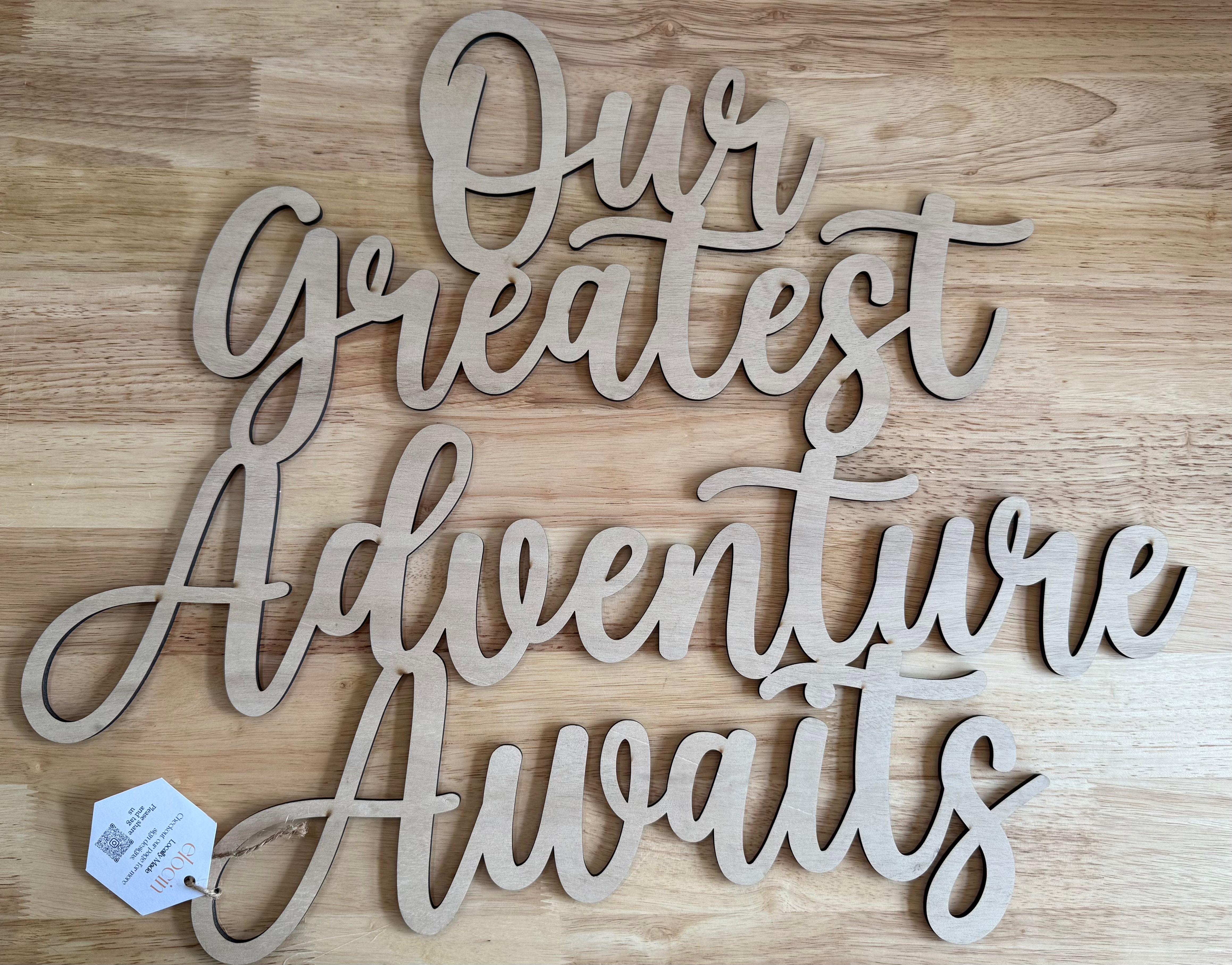 Our Greatest Adventure Awaits Wooden Sign (Local Pick-up Only)