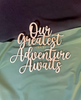 Our Greatest Adventure Awaits Wooden Sign (Local Pick-up Only)